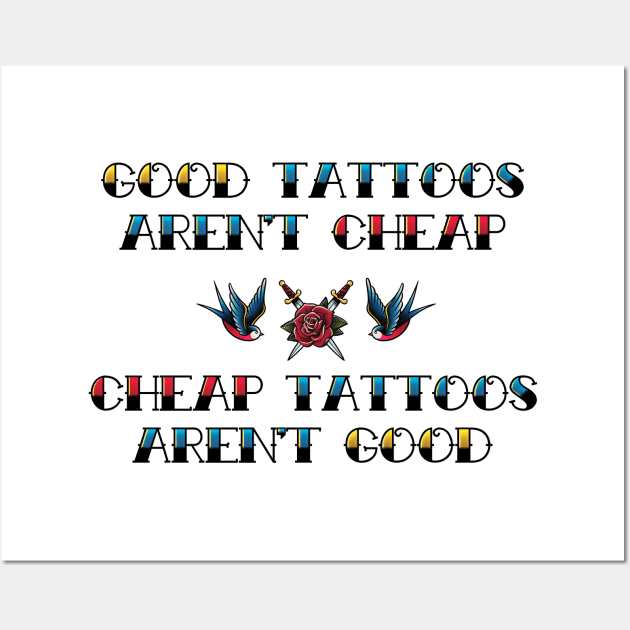 Good Tattoos Aren't Cheap Cheap Tattoos Aren't Good Wall Art by supermara